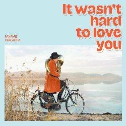 It Wasn't Hard To Love You - Vinile LP di Fanfare Ciocarlia