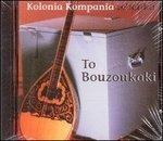To Bouzoukaki - CD Audio di Kolonia Kompania Rebetika