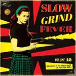 Slow Grind Fever 12