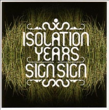 Sign Sign - CD Audio di Isolation Years