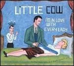I'm in Love with Every Lady - CD Audio di Little Cow