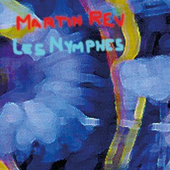 Les Nymphes - Vinile LP di Martin Rev