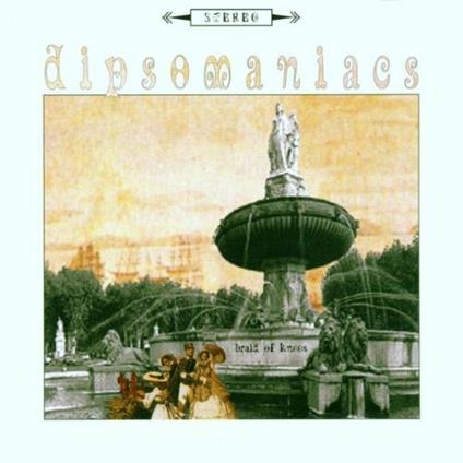 Braid Of Knees - CD Audio di Dipsomaniacs