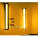 Groove Anthology House Not House