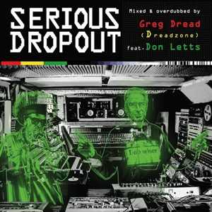 CD Serious Dropout (with Don Letts) Greg Dread
