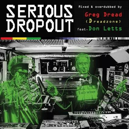 Serious Dropout (with Don Letts) - CD Audio di Greg Dread