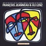 Art of the Duo. Walking in the Wind (Live at the A-Trane) - CD Audio di François Jeanneau,Uli Lenz