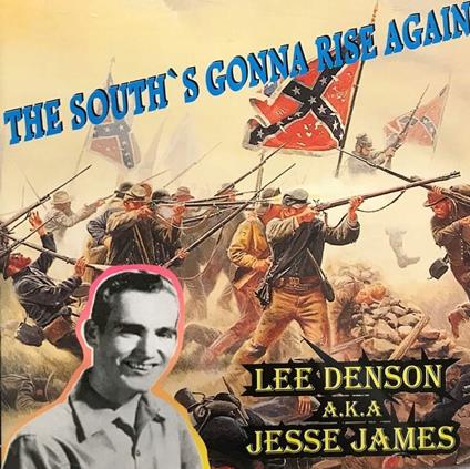 The South'S Gonna Rise Again - CD Audio di Jesse James,Lee Denson