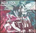 Toca - CD Audio di Agua Loca