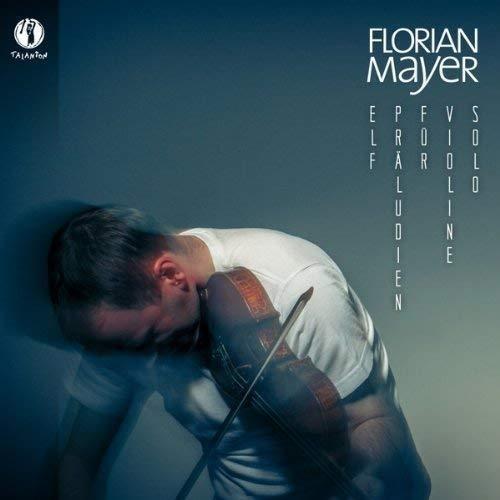11 Praludien Fur Violine Solo - CD Audio di Florian Mayer