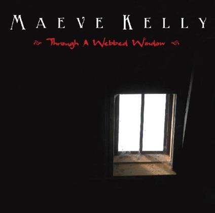 Maeve Kelly - Through A Webbed Window - CD Audio