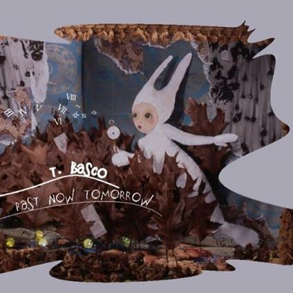 Past Now Tomorrow - CD Audio di T.Basco