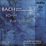 Bach and the North German Tradition vol.1 - SuperAudio CD ibrido di Johann Sebastian Bach,Dietrich Buxtehude,Georg Böhm,Martin Neu