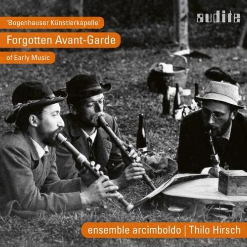Bogenhauser Künstlerkapelle - Forgotten Avant-Garde of Early Music (Digipack) - CD Audio di Thilo Hirsch,Ensemble Arcimboldo