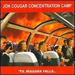Til Niagara Falls - Vinile LP di Jon Cougar (Concentration Camp)