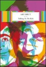 Art Brut. Talking To The Kids (DVD) - DVD di Art Brut