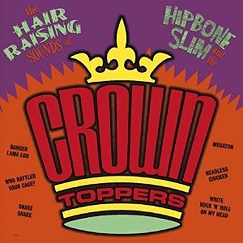 Hair Raising Sounds of Hipbone Slim and the Crown Toppers - CD Audio di Hipbone Slim