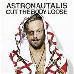 Cut The Body Loose - Vinile LP di Astronautalis