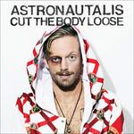 Cut The Body Loose - CD Audio di Astronautalis
