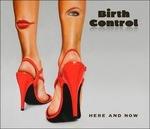 Here And Now - CD Audio di Birth Control