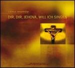 Dir, Dir Jehova, Will Ich Singen - CD Audio di Calmus Ensemble