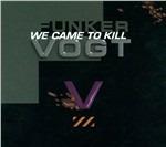 We Came to Kill