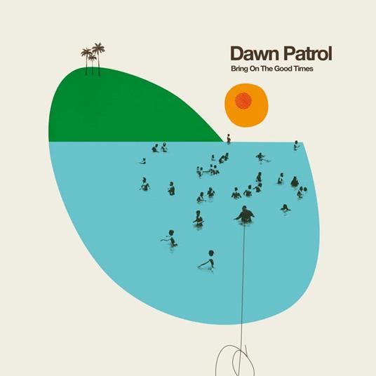 Bring On The Good Times - CD Audio di Dawn Patrol