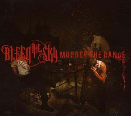 Murder the Dance - CD Audio di Bleed the Sky