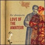 Love of the Amateur - CD Audio di Slummers