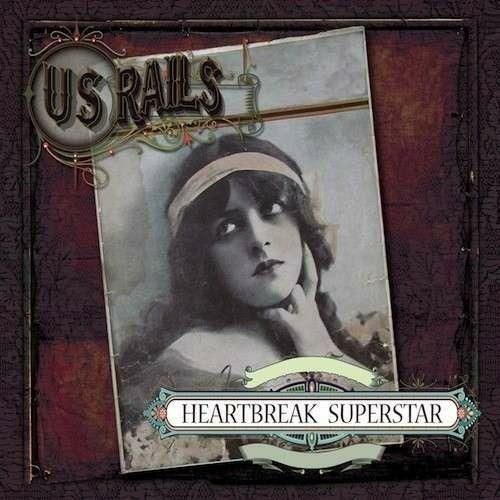 Heartbreak Superstars - CD Audio di US Rails