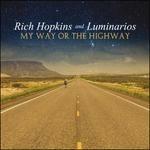 My Way or the Highway - CD Audio di Rich Hopkins,Luminarios