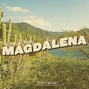 Postcards from Magdalena - CD Audio di Jeff Crosby