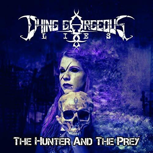 The Hunter and the Prey - CD Audio di Dying Gorgeous Lies