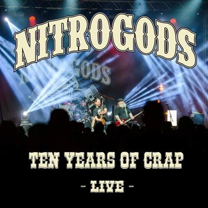 Ten Years Of Crap - Live - CD Audio di Nitrogods