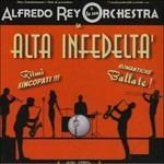 Alta infedeltà - CD Audio di Alfredo Rey e la sua Orquestra