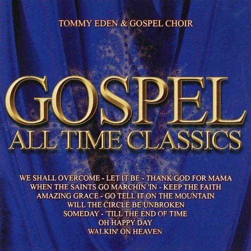 Gospel All Time Classics - CD Audio di Tommy Eden,Gospel Choir
