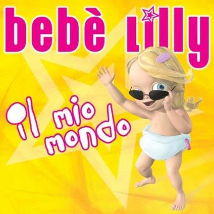Il mio mondo - CD Audio di Bebè Lilly