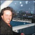 Macchissenefrega - CD Audio di Massimo Di Cataldo