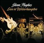 Live in Wolverhampton - CD Audio di Glenn Hughes