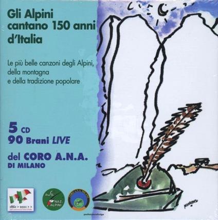 Gli Alpini cantano 150 anni d'Italia - CD Audio di Coro ANA
