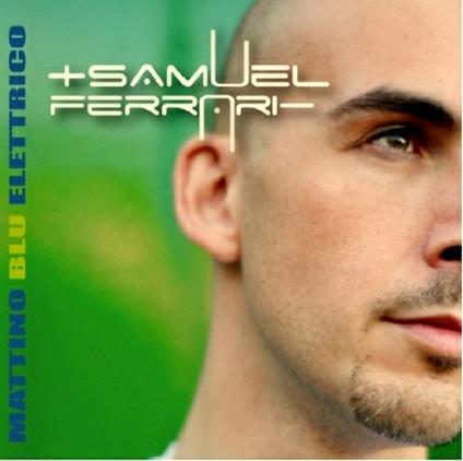 Mattino blu elettrico - CD Audio di Samuel Ferrari