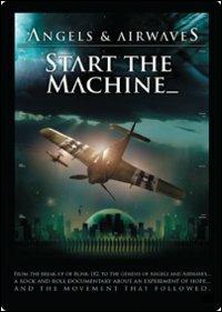 Angels & Airwaves. Start The Machine (DVD) - DVD di Angels & Airwaves