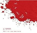 Don't Set Your Dogs on Me - CD Audio di Coma