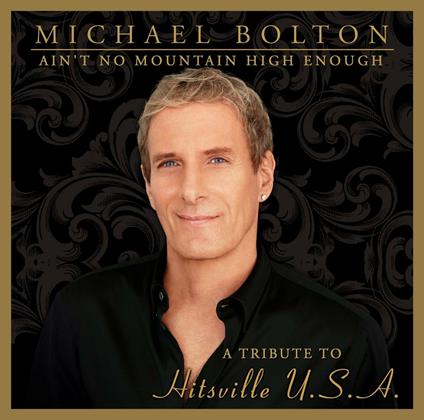 Ain't No Mountain High Enough. A Tribute to Hitsville USA - CD Audio di Michael Bolton