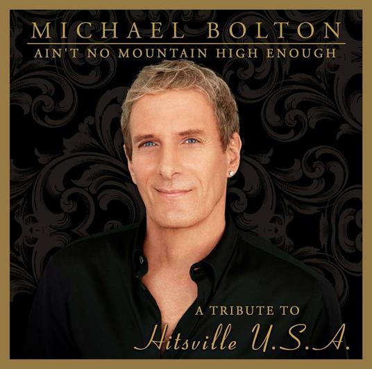 Ain't No Mountain High Enough. A Tribute to Hitsville USA - CD Audio di Michael Bolton