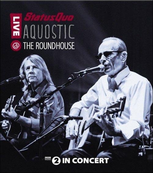 Status Quo. Aquostic. Live At The Roundhouse (Blu-ray) - Blu-ray di Status Quo