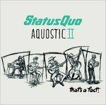 Aquostic II. That's a Fact! - Vinile LP di Status Quo