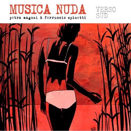 Musica nuda. Verso Sud - CD Audio di Petra Magoni,Ferruccio Spinetti
