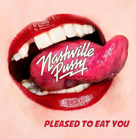 Pleased to Eat You (Digipack) - CD Audio di Nashville Pussy