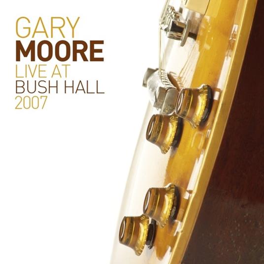 Live at Bush Hall 2007 (Gatefold) - Vinile LP di Gary Moore